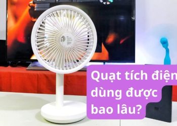 quạt tích điện dùng được bao lâu sau khi sạc đầy