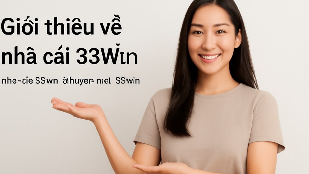 Giới thiệu về nhà cái 33Win Minh họa: Giới thiệu về nhà cái 33Win